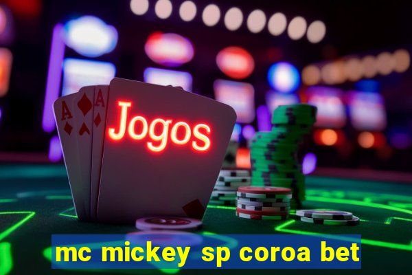 mc mickey sp coroa bet